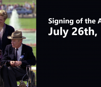 Signing of the Americans with Disabilities Act July 26th 1990